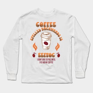 Coffee Spelled Backwards Coffee lovers Long Sleeve T-Shirt